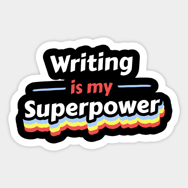 Writing is my Superpower Sticker by FunnyStylesShop